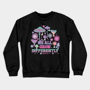 We All Grow Differently Crewneck Sweatshirt